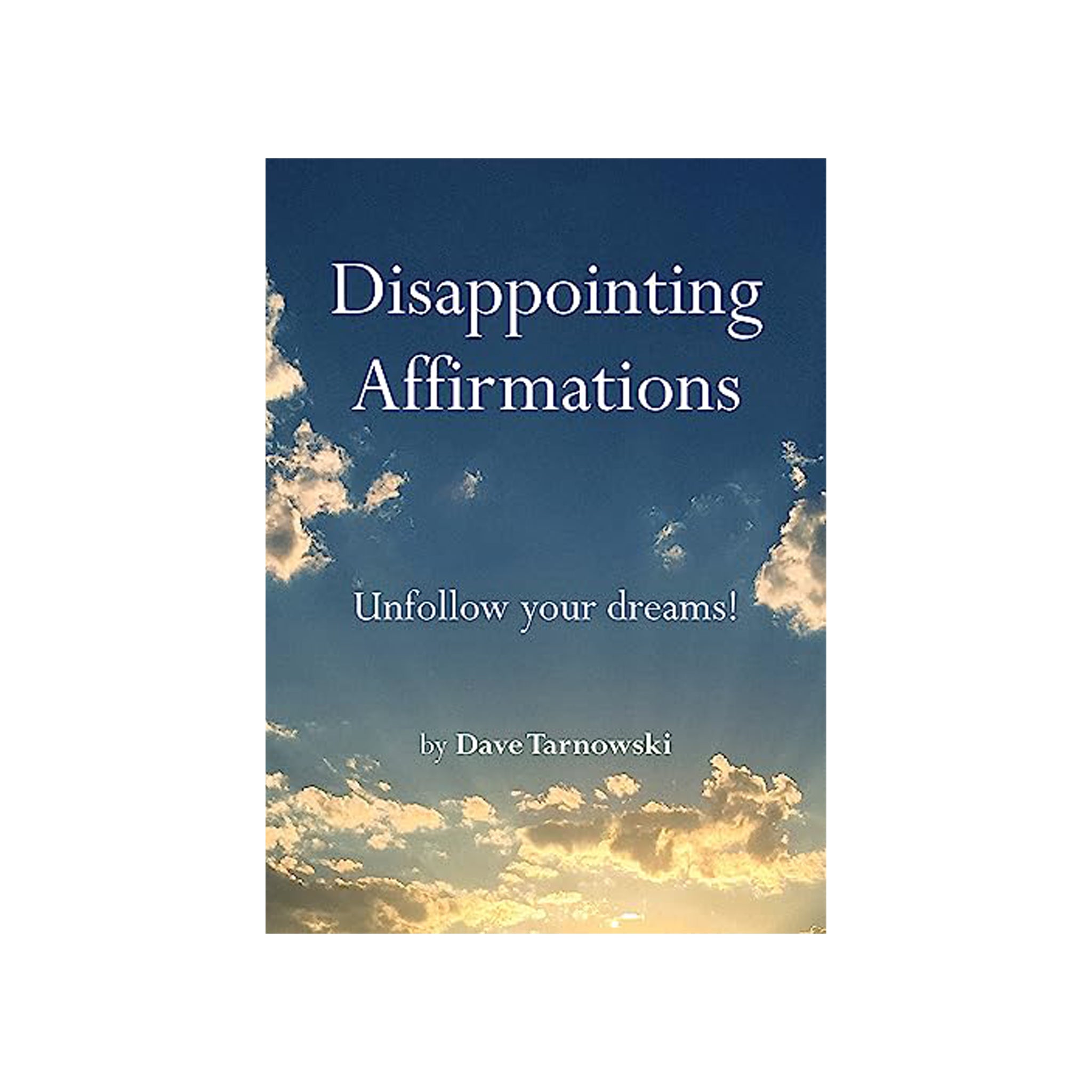 Disappointing Affirmations By Dave Tarnowski on a white background at Addison West