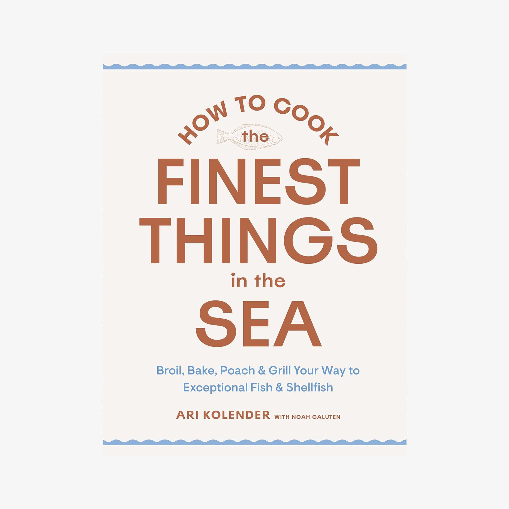 Front cover of cookbook How to Cook the Finest Things in the Sea on a white background