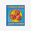 Blue front cover of cookbook titled I Could Nosh by Jake Cohen on a white background