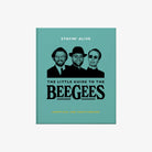 Stayin' Alive: The Little Guide to The Bee Gees - Addison West