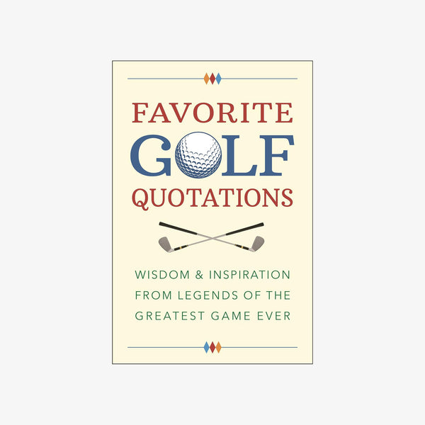 Front cover of book Favorite Golf Quotations: Wisdom & Inspiration from Legends of the Greatest Game Ever on a white background