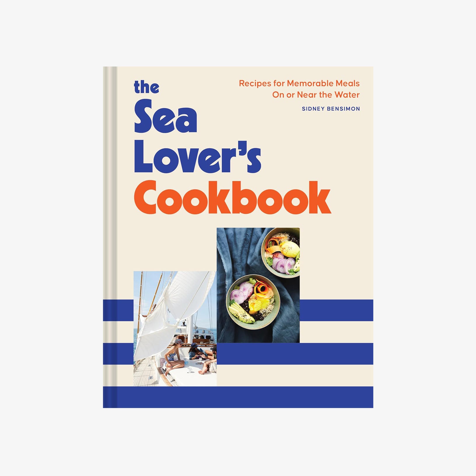 Front cover of book The Sea Lover's Cookbook: Recipes for Memorable Meals on or near the Water on a white background