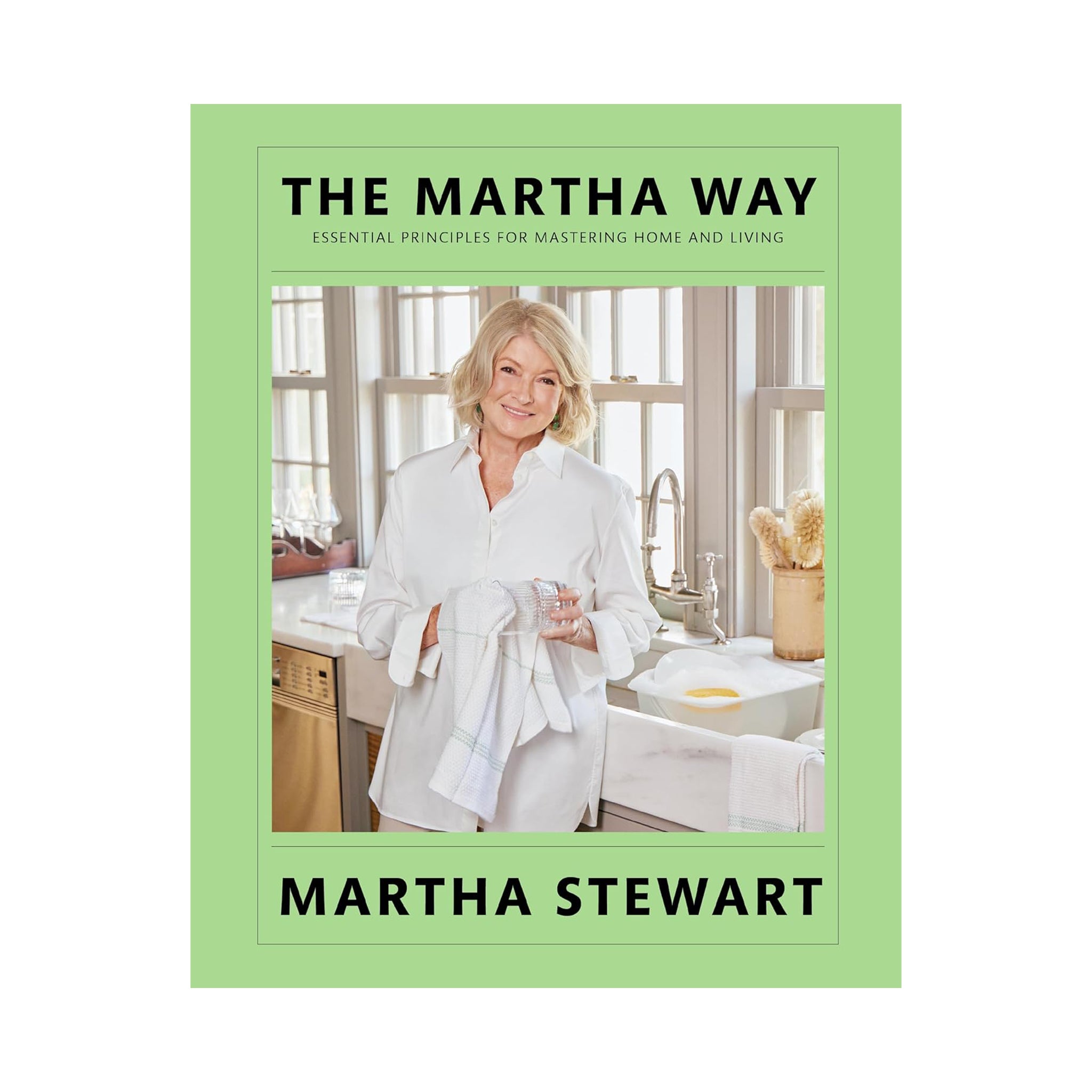 The Martha Way: Essential Principles for Mastering Home and Living by Martha Stewart on a white background at Addison West
