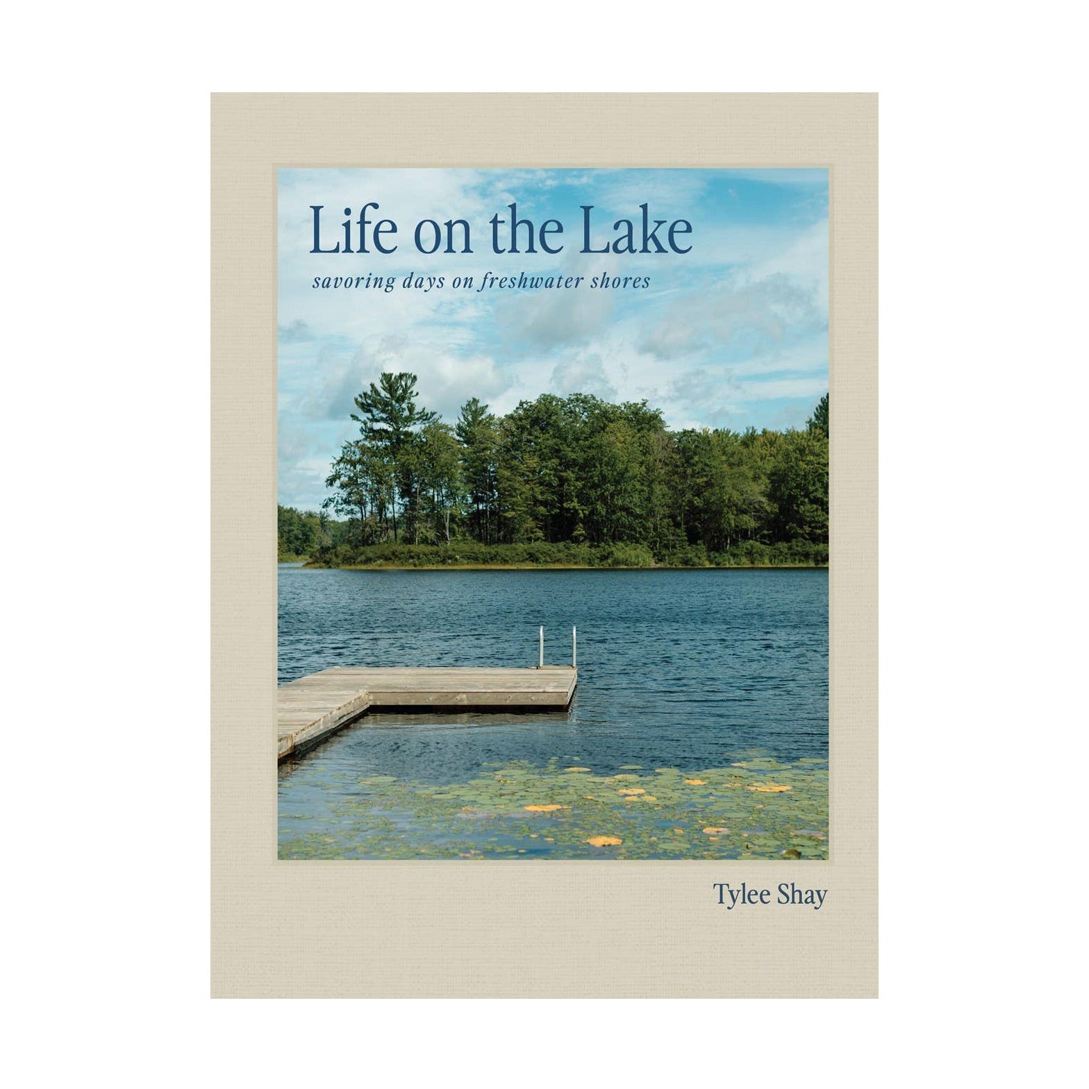Life on the Lake: Savoring Days on Freshwater Shores by Tylee Shay on a white background at Addison West