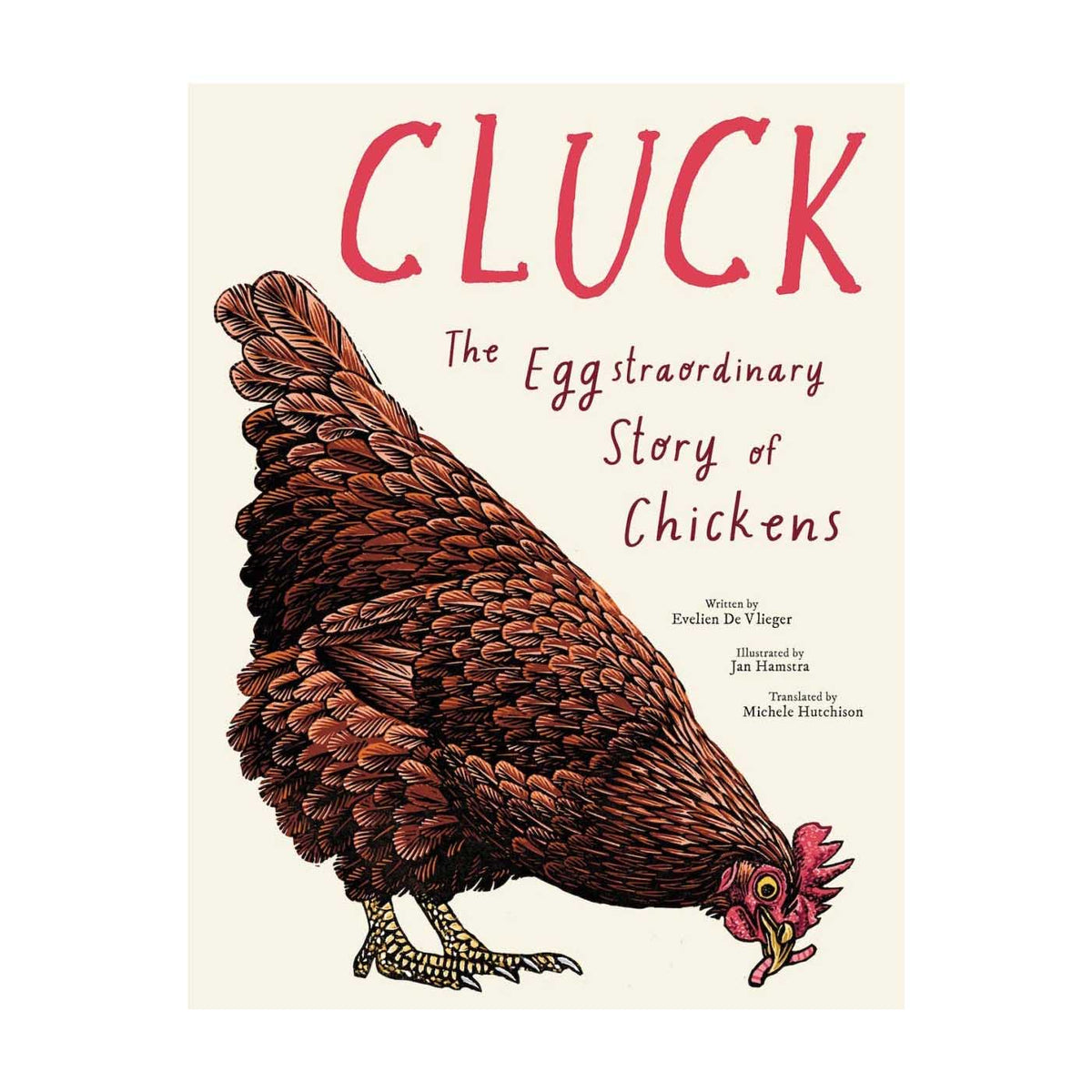 Cluck!: The Eggstraordinary Story of Chickens by Evelien De Vlieger, Jan Hamstra, and Michele Hutchison on a white background at Addison West