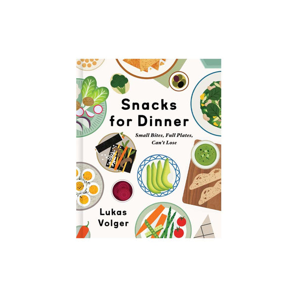 Front cover of book titled 'Snacks for Dinner: Small Bites, Full Plates, Can't Lose' on a white background