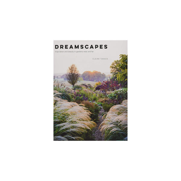 Front cover of book titled 'Dreamscapes: Inspiration and beauty in gardens near and far' on a white background
