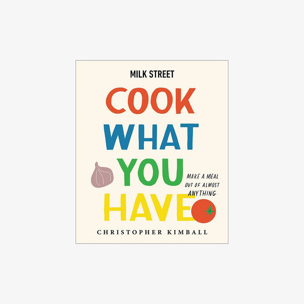 Milk street cook what you have cookbook cover on a white background