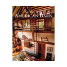 At Home in The American Barn by James B. Garrison and Geoffrey Gross on a white background at Addison West