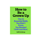 Green front cover of How To Be A Grown Up book on a white background
