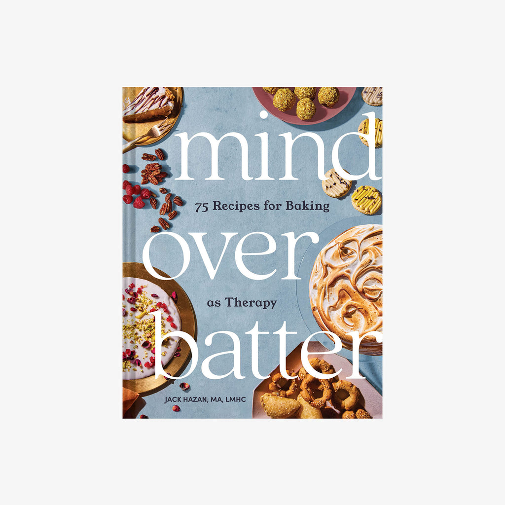 Front cover of book Mind Over Batter: 75 Recipes for Baking as Therapy on a white background