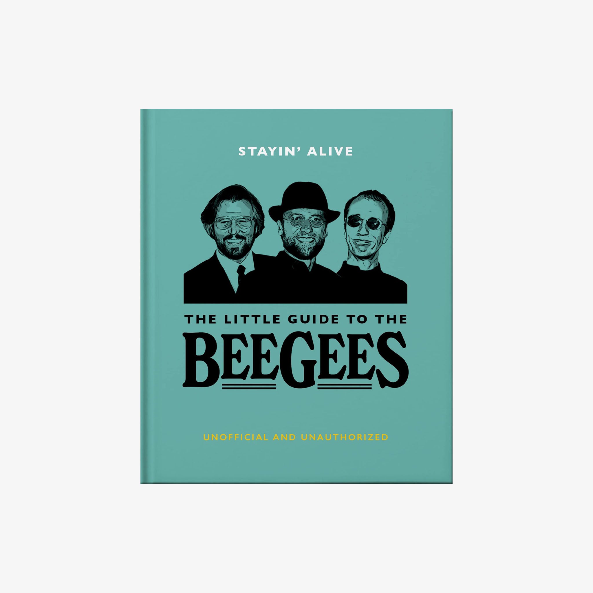 Stayin' Alive: The Little Guide to The Bee Gees - Addison West 