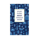 Blue front cover of book Stuff Every Adult Should Know on a white background
