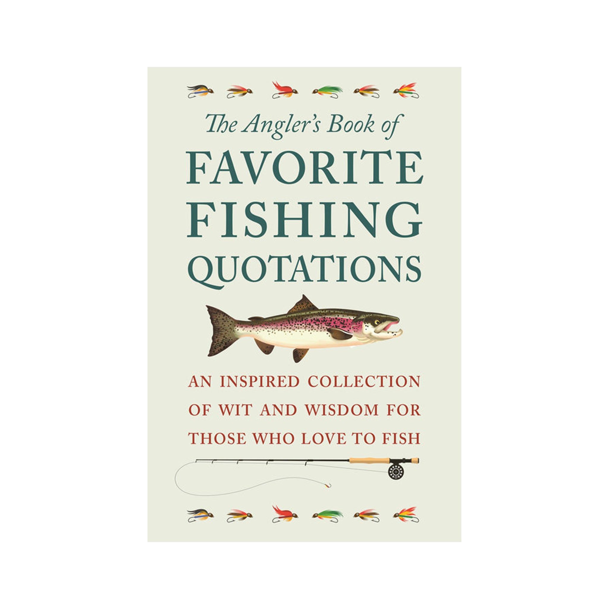 The Angler's Book of Favorite Fishing Quotations: An Inspired Collection of Wit and Wisdom for Those Who Love to Fish by Jackie Corley on a white background at Addison West