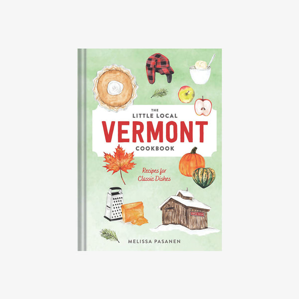 Front cover of book The Little Local Vermont Cookbook: Recipes for Classic Dishes with ullstrations of vermont icon food items like cheese and apples on a white background