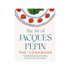 The Art of Jacques Pépin, The Cookbook: Favorite Recipes and Paintings from My Life in the Kitchen on a white background at Addison West