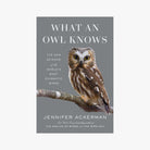 Book cover of 'What an Owl Knows' with an owl on a branch