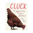 Cluck!: The Eggstraordinary Story of Chickens by Evelien De Vlieger, Jan Hamstra, and Michele Hutchison on a white background at Addison West