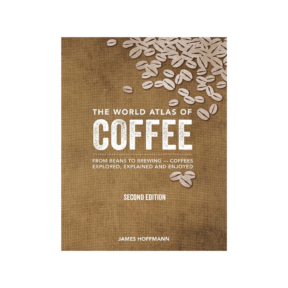 The World Atlas of Coffee: From Beans to Brewing - Addison West 