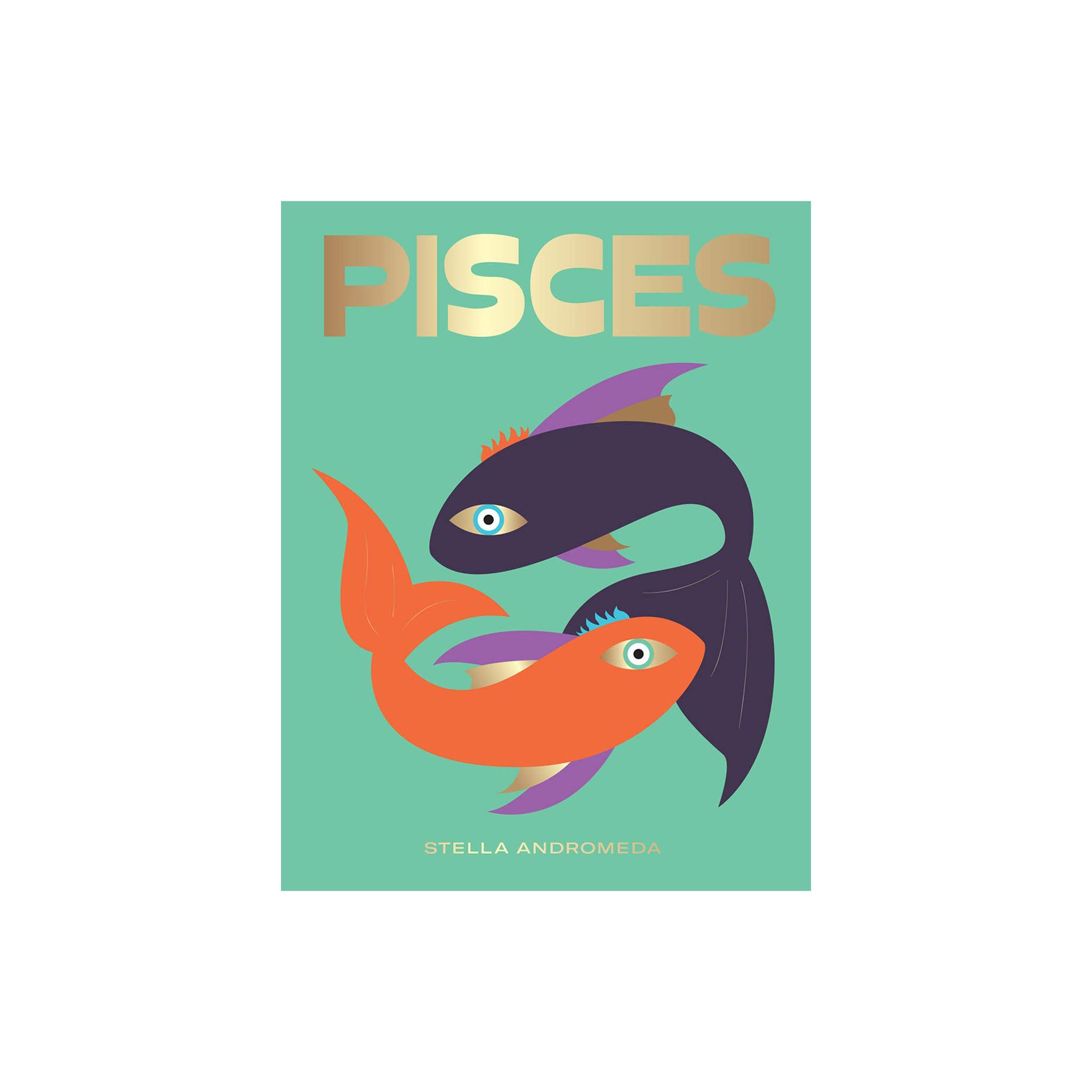 Pisces: Harness the Power of the Zodiac - Addison West 