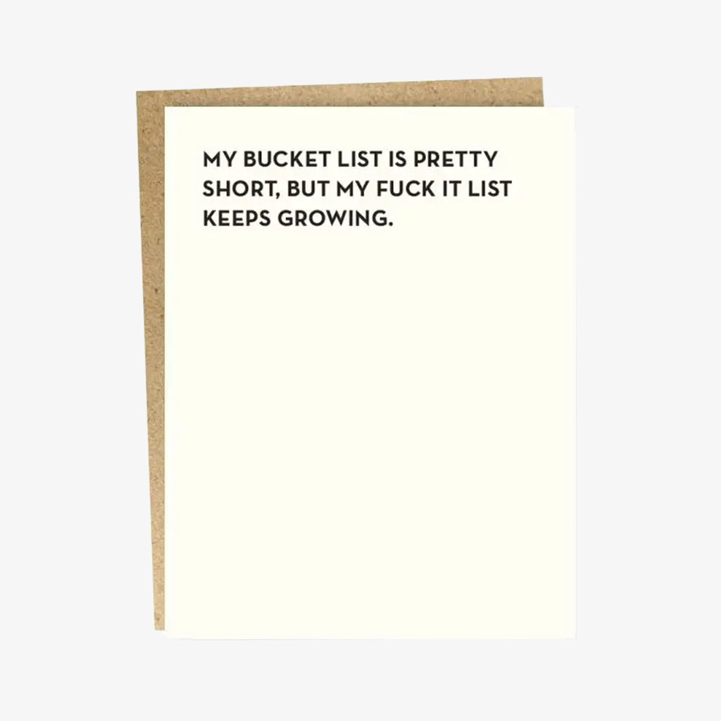 Sapling press white greeting card with saying: "My bucket list is pretty short, but my fuck it list keeps growing"