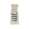 White cotton wine bag that says 'Great minds drink alike'