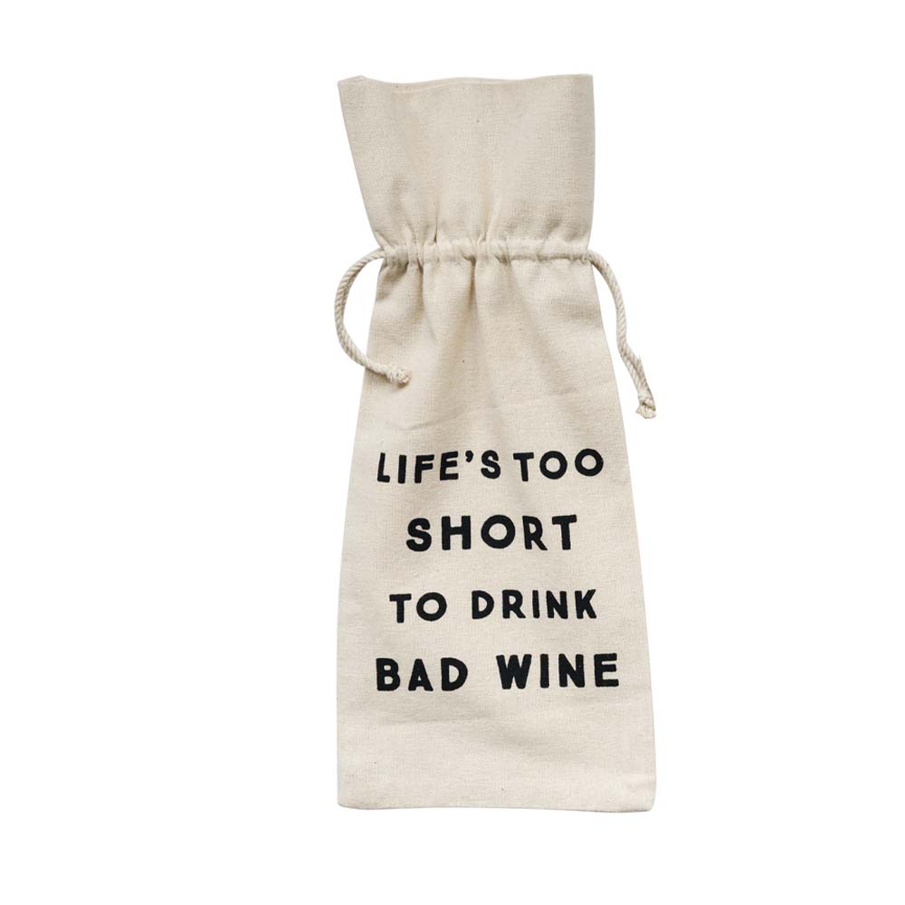 White cotton wine bag that says 'Life's too short to drink bad wine.'