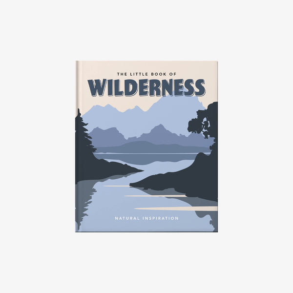 Front cover of book titled 'the little book of wilderness' with illustration of mountain and lakes on a white background
